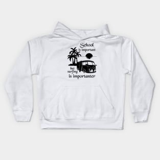 School Is Important But Surfing Is Importanter Kids Hoodie